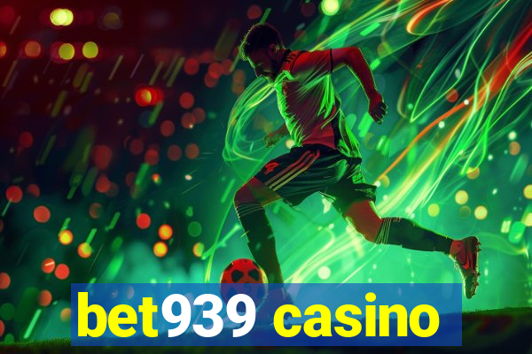 bet939 casino